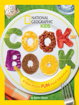 National Geographic Kids Cookbook: a Year-Round Fun Food Adventure - ebook